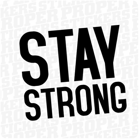 STAY STRONG